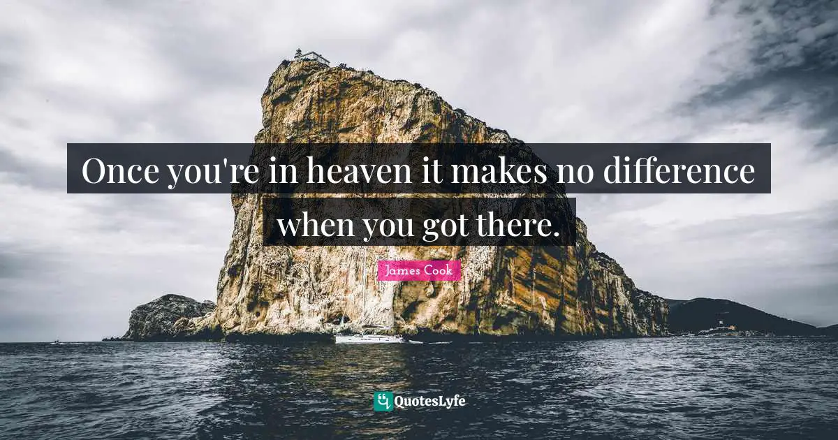 Once you're in heaven it makes no difference when you got there.
