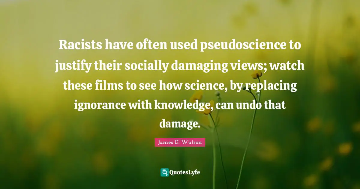 Racists have often used pseudoscience to justify their socially damaging views; watch these films to see how science, by replacing ignorance with knowledge, can undo that damage.