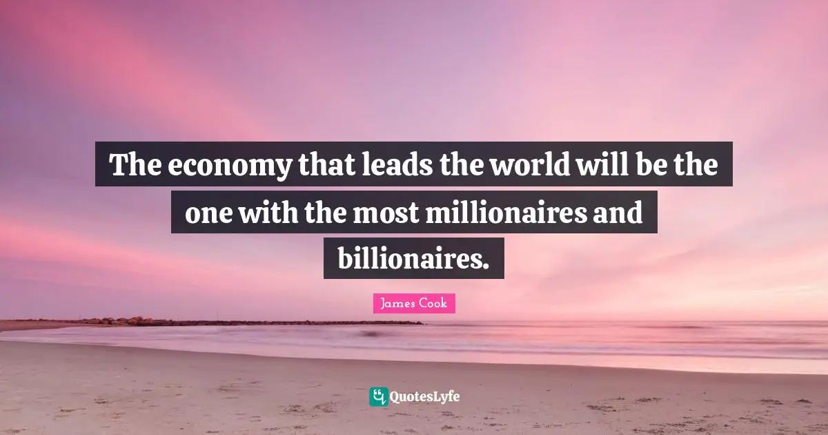 The economy that leads the world will be the one with the most millionaires and billionaires.