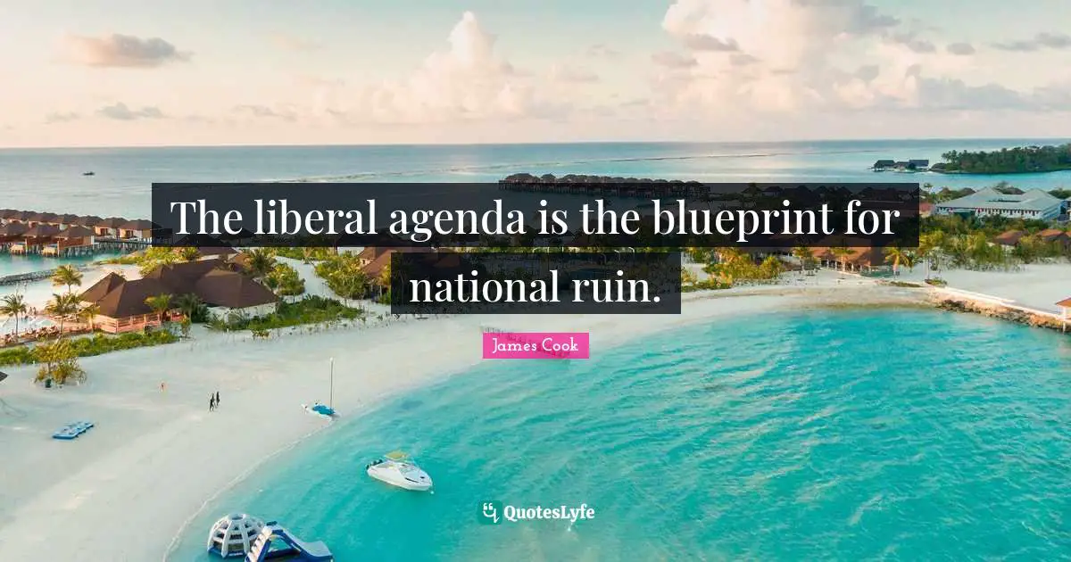 The liberal agenda is the blueprint for national ruin.