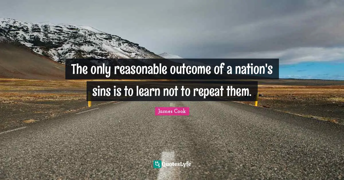 The only reasonable outcome of a nation's sins is to learn not to repeat them.
