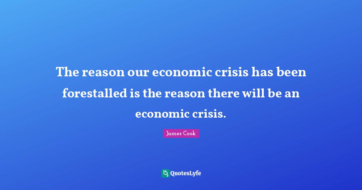The reason our economic crisis has been forestalled is the reason there will be an economic crisis.
