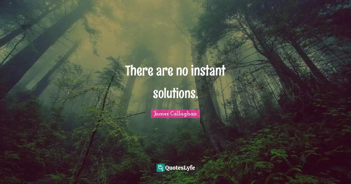 There are no instant solutions.