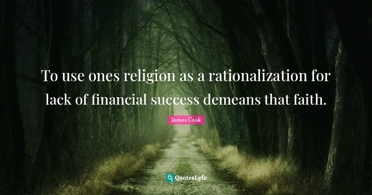 To use ones religion as a rationalization for lack of financial success demeans that faith.