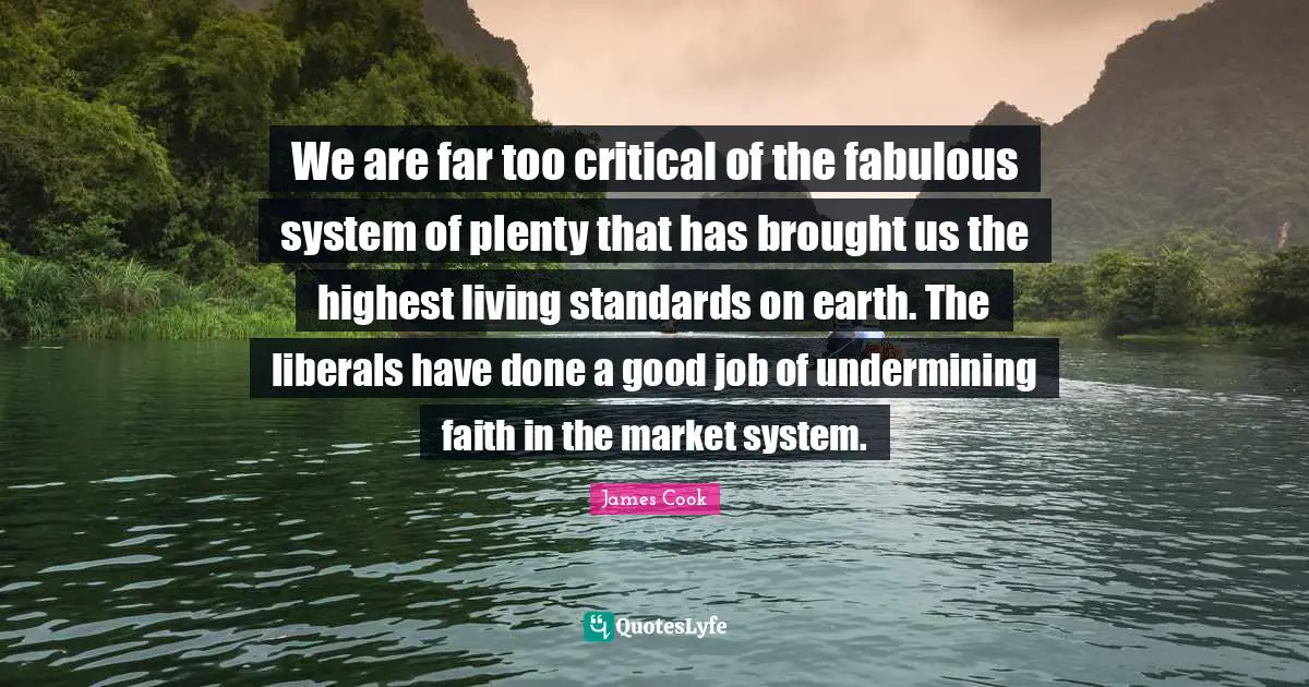 We are far too critical of the fabulous system of plenty that has brought us the highest living standards on earth. The liberals have done a good job of undermining faith in the market system.