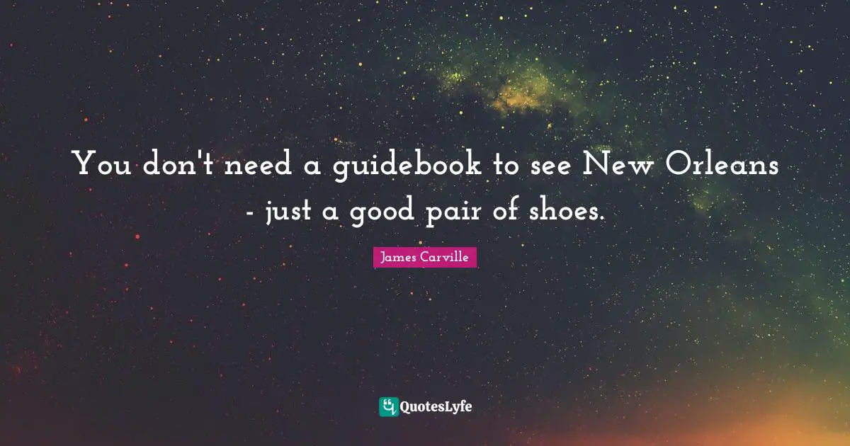 You don't need a guidebook to see New Orleans - just a good pair of shoes.