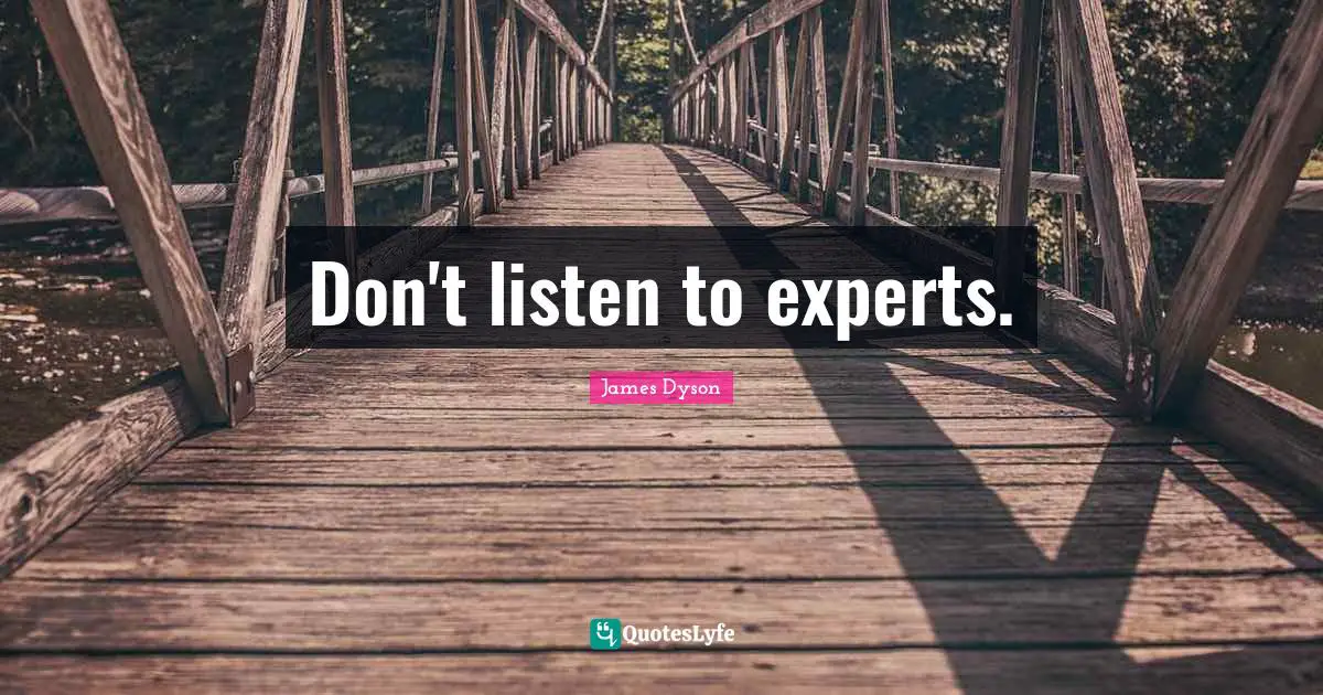 Don't listen to experts.