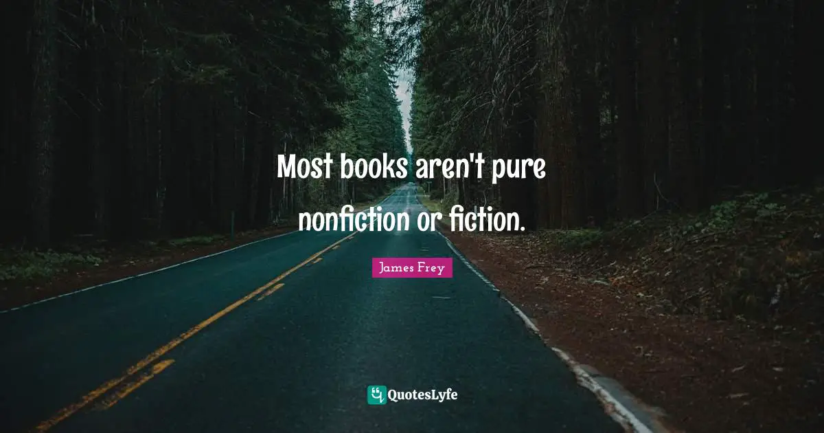 Most books aren't pure nonfiction or fiction.