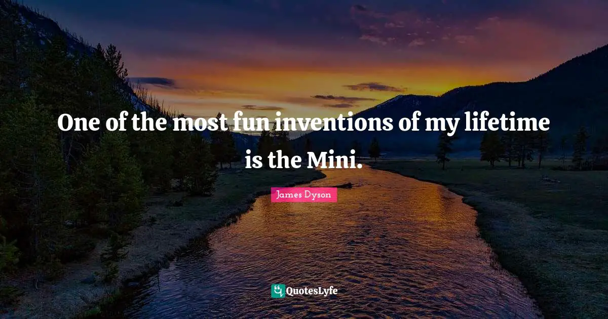 One of the most fun inventions of my lifetime is the Mini.