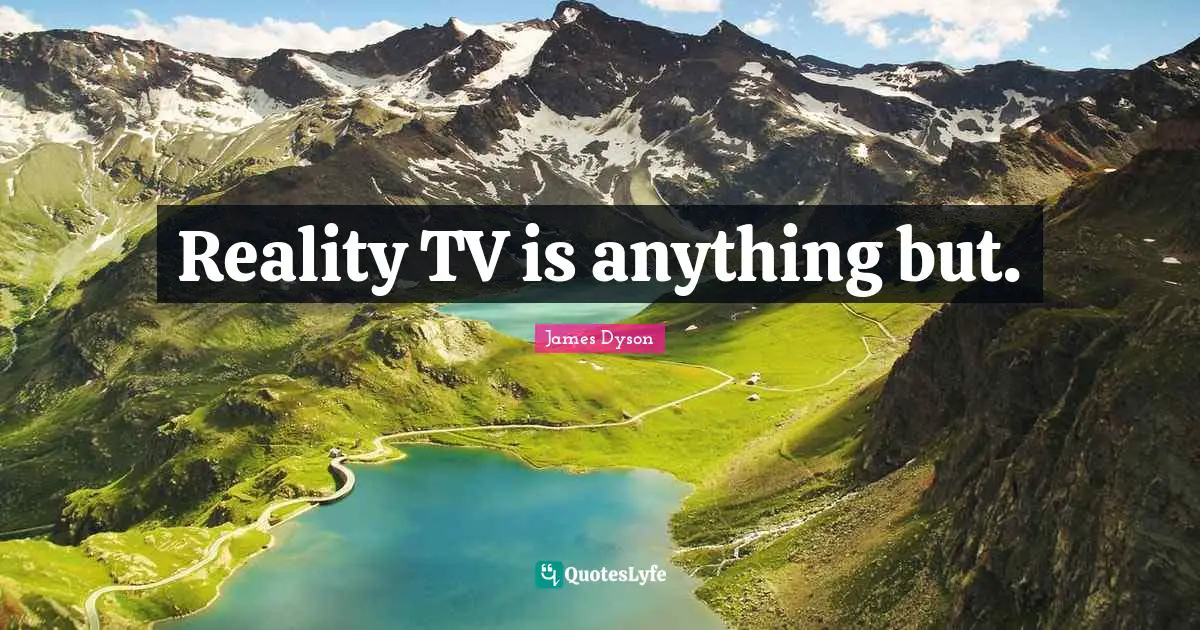 Reality TV is anything but.