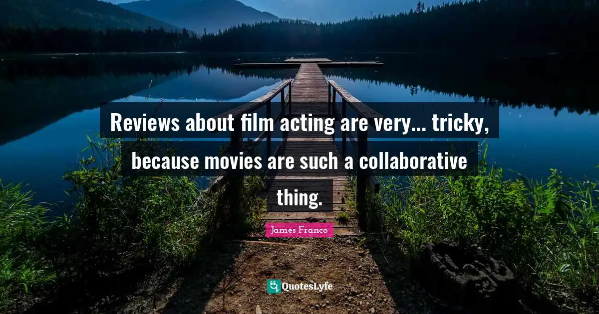 Reviews about film acting are very... tricky, because movies are such a collaborative thing.