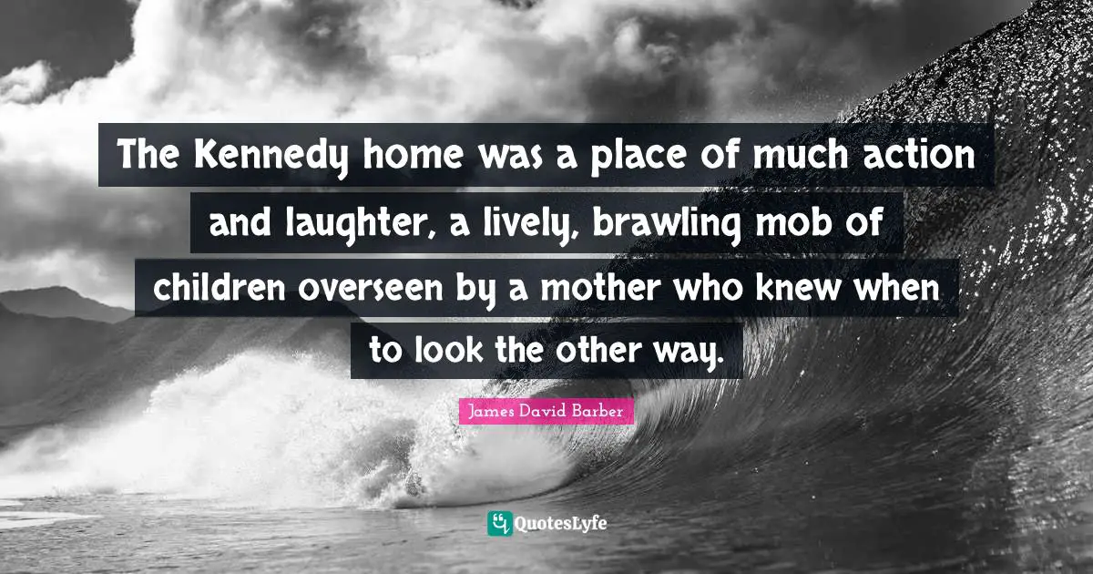 The Kennedy home was a place of much action and laughter, a lively, brawling mob of children overseen by a mother who knew when to look the other way.
