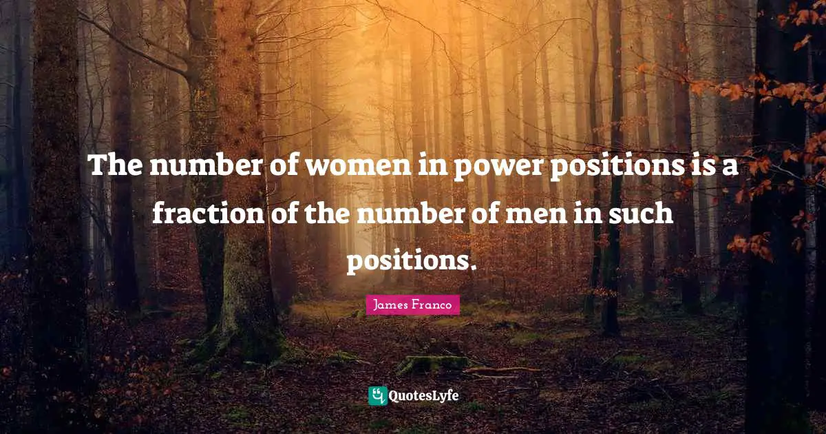 The number of women in power positions is a fraction of the number of men in such positions.