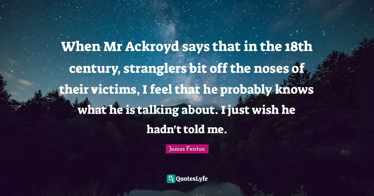 When Mr Ackroyd says that in the 18th century, stranglers bit off the noses of their victims, I feel that he probably knows what he is talking about. I just wish he hadn't told me.