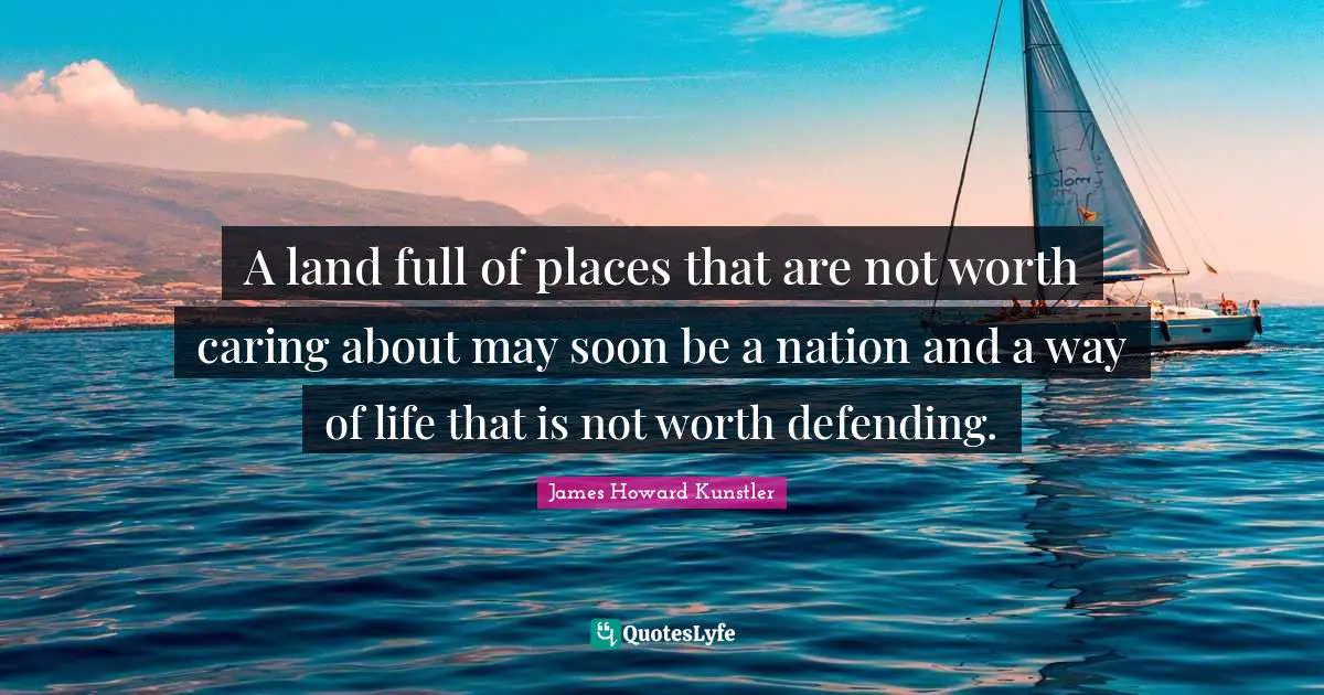 A land full of places that are not worth caring about may soon be a nation and a way of life that is not worth defending.