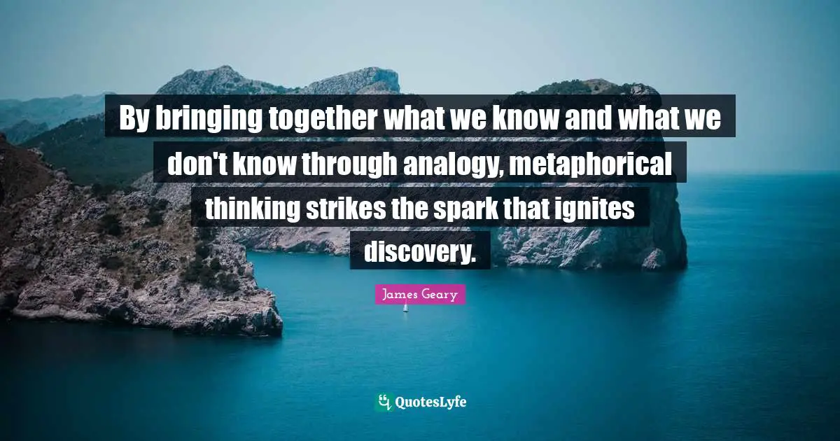 By bringing together what we know and what we don't know through analogy, metaphorical thinking strikes the spark that ignites discovery.