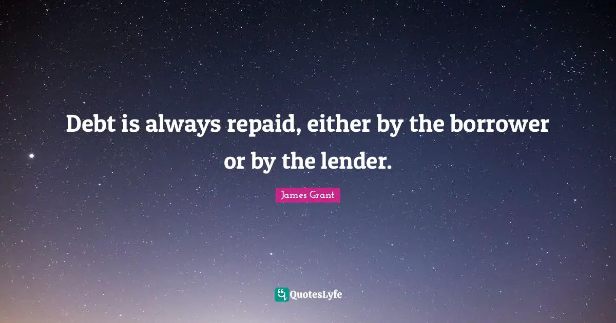Debt is always repaid, either by the borrower or by the lender.