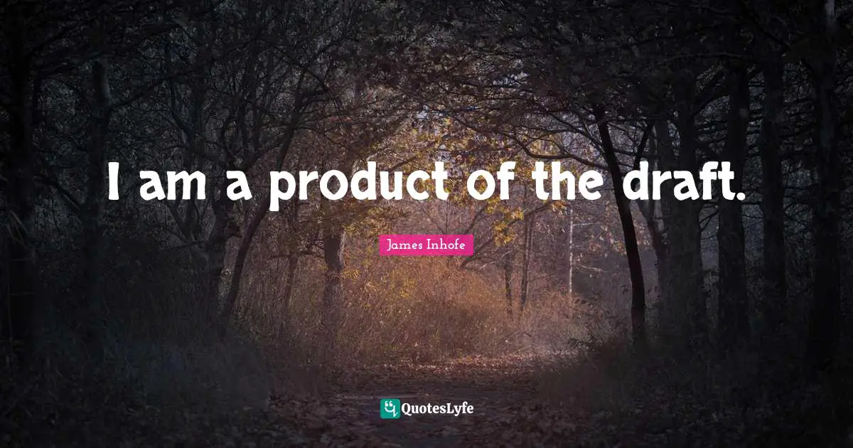 I am a product of the draft.