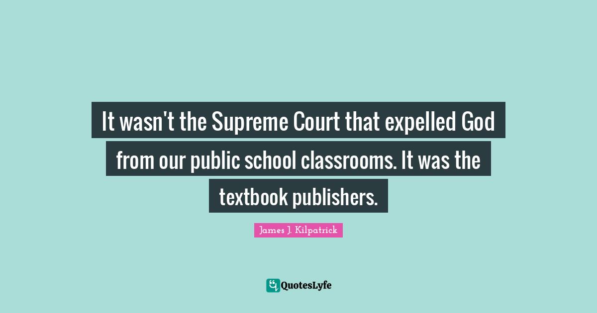 It wasn't the Supreme Court that expelled God from our public school classrooms. It was the textbook publishers.