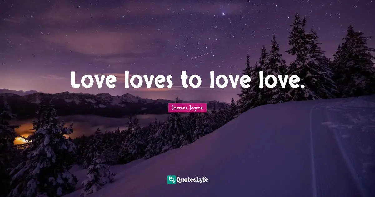 Love loves to love love.