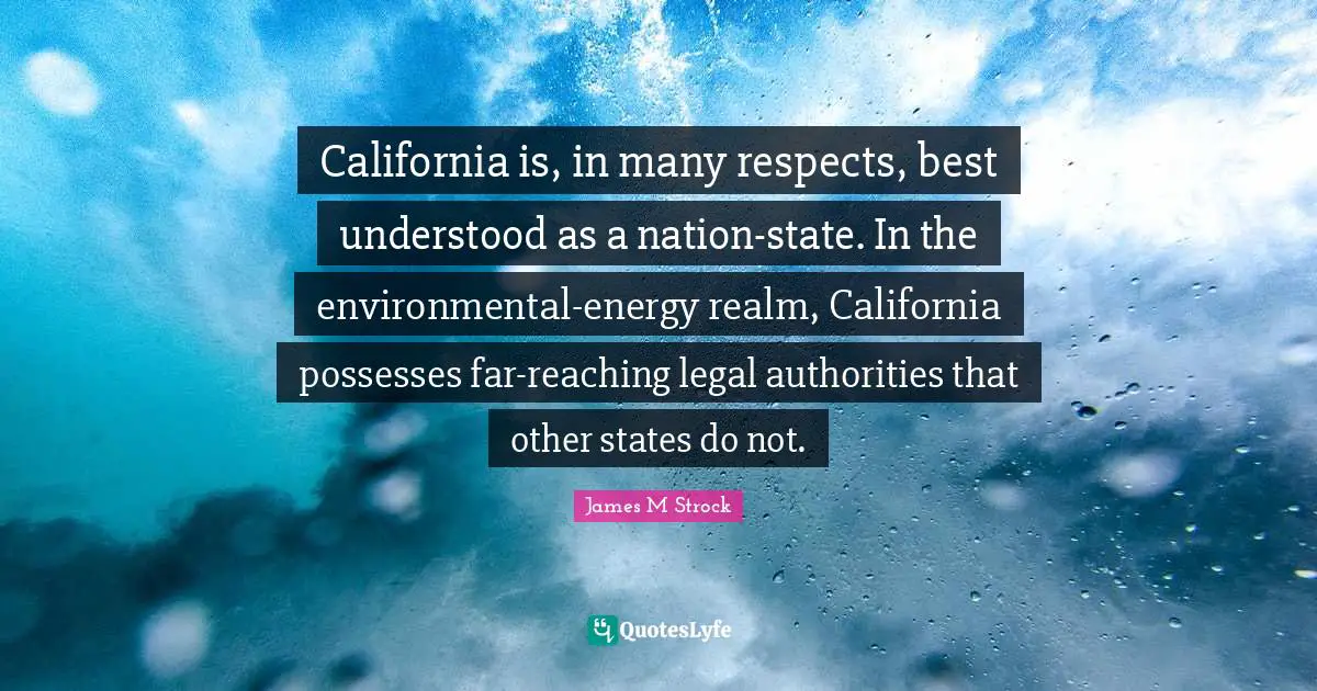 California is, in many respects, best understood as a nation-state. In the environmental-energy realm, California possesses far-reaching legal authorities that other states do not.