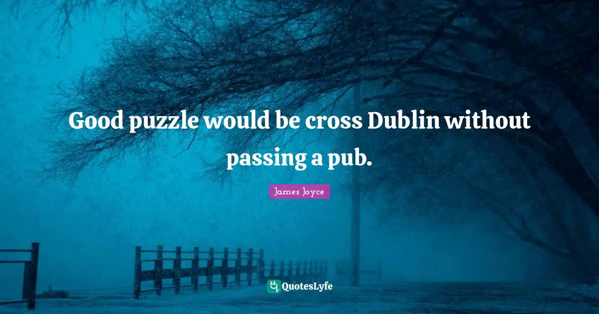 Good puzzle would be cross Dublin without passing a pub.
