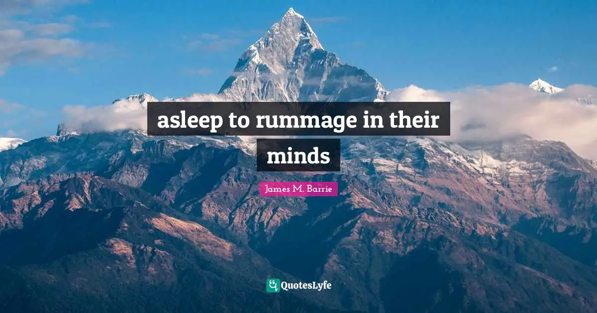 asleep to rummage in their minds