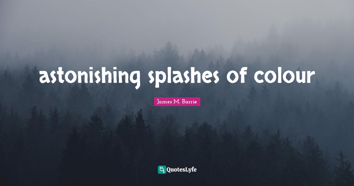 astonishing splashes of colour