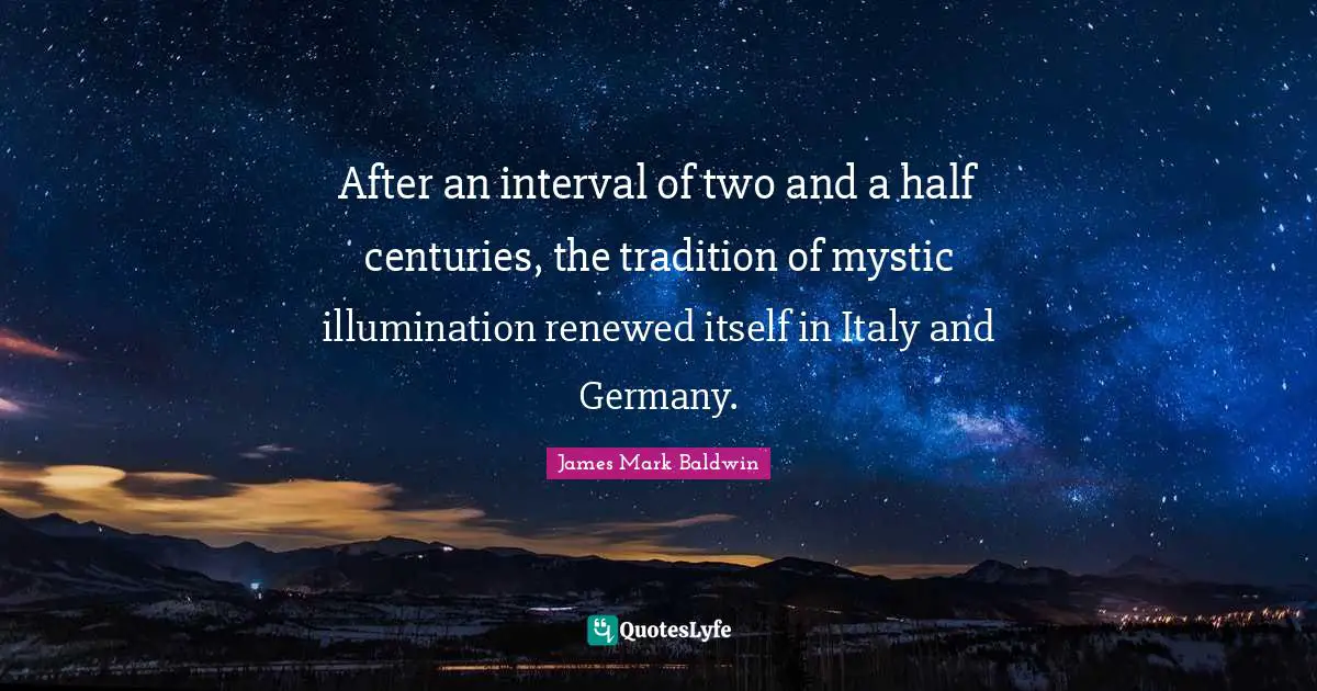 After an interval of two and a half centuries, the tradition of mystic illumination renewed itself in Italy and Germany.