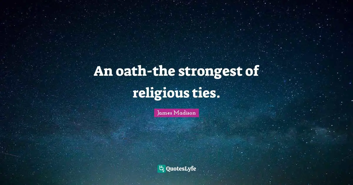 An oath-the strongest of religious ties.