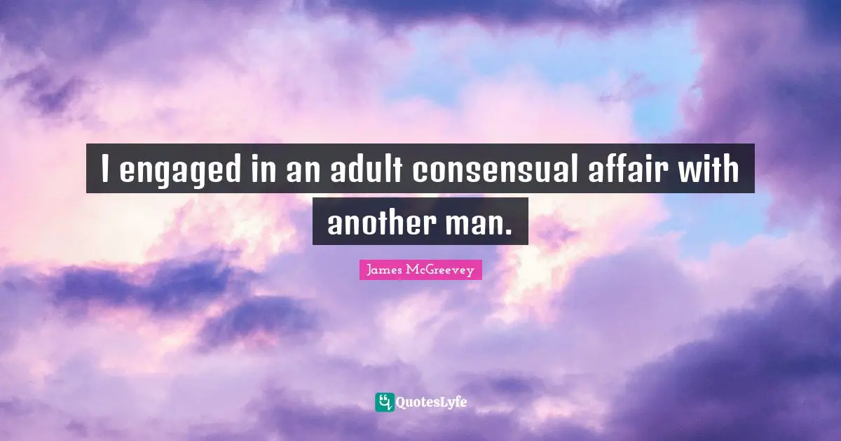 I engaged in an adult consensual affair with another man.