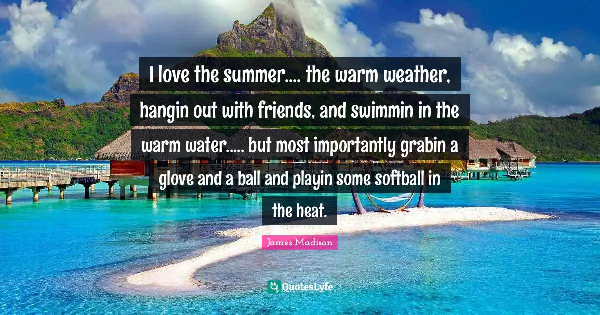 I love the summer.... the warm weather, hangin out with friends, and swimmin in the warm water..... but most importantly grabin a glove and a ball and playin some softball in the heat.