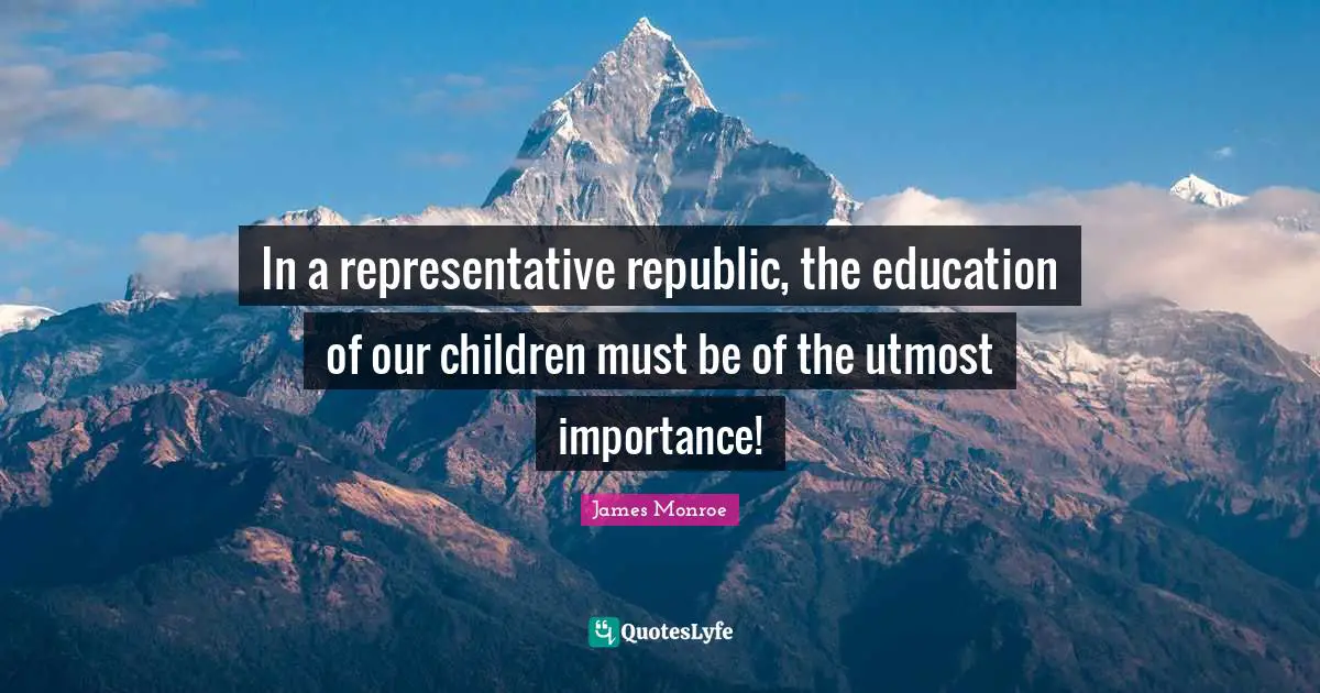 C. L. R. James Quotes: "In a representative republic, the education of our children must be of the utmost importance!"