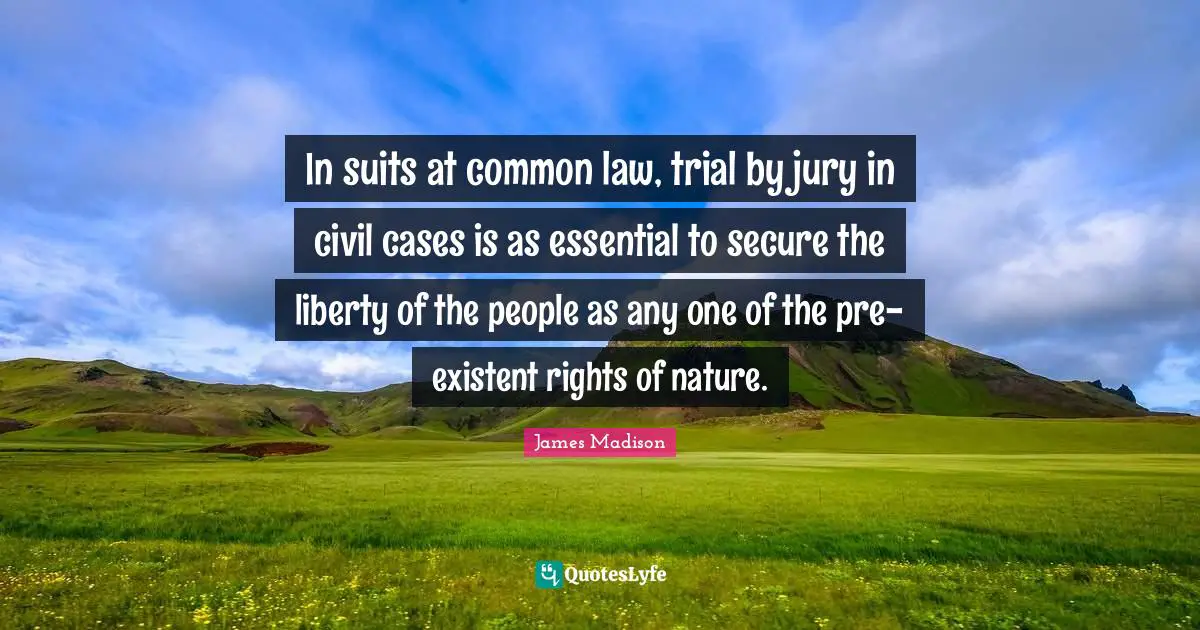 In suits at common law, trial by jury in civil cases is as essential to secure the liberty of the people as any one of the pre-existent rights of nature.