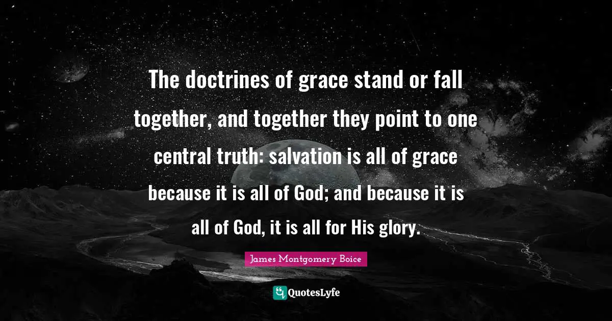 The doctrines of grace stand or fall together, and together they point to one central truth: salvation is all of grace because it is all of God; and because it is all of God, it is all for His glory.