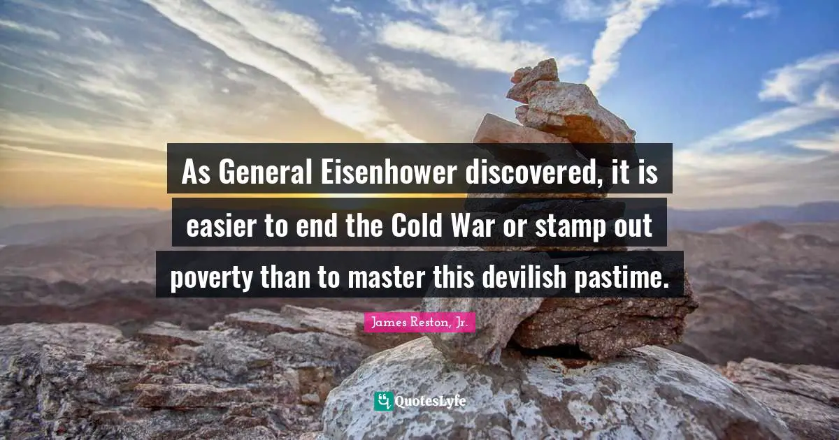 Pastime Quotes: "As General Eisenhower discovered, it is easier to end the Cold War or stamp out poverty than to master this devilish pastime."