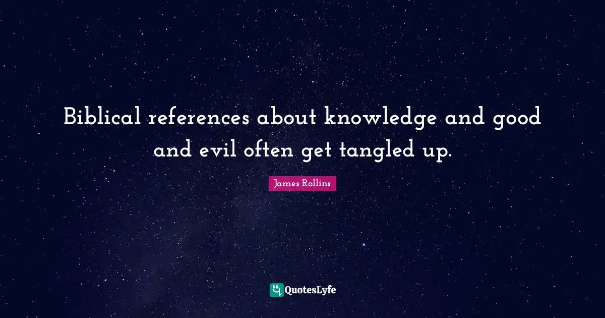 Biblical references about knowledge and good and evil often get tangled up.