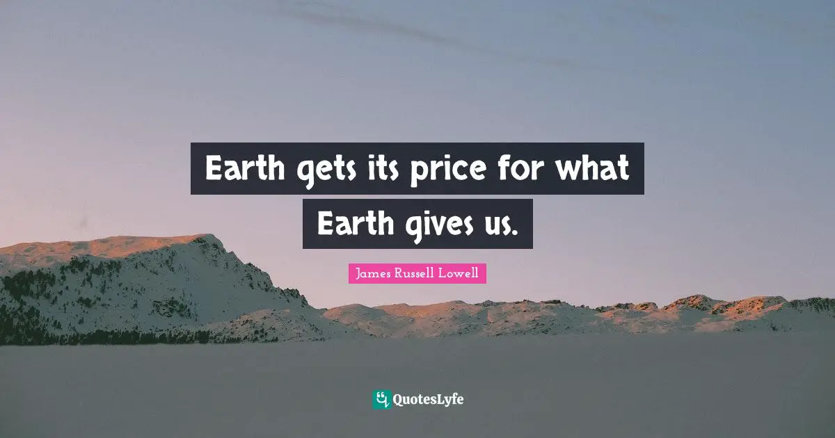 Earth gets its price for what Earth gives us.