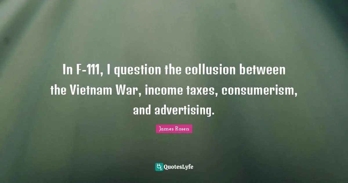 In F-111, I question the collusion between the Vietnam War, income taxes, consumerism, and advertising.