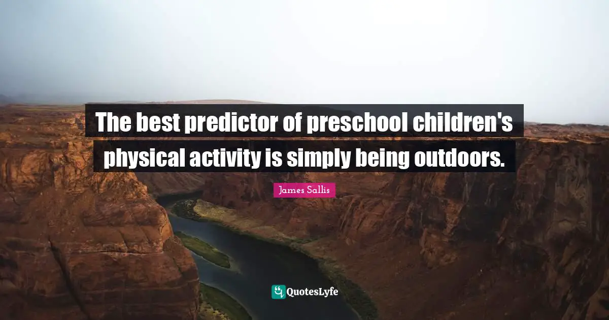 The best predictor of preschool children's physical activity is simply being outdoors.