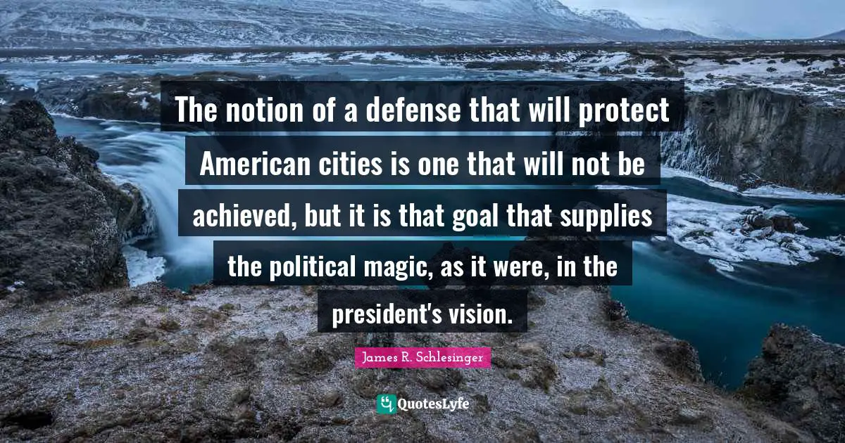 The notion of a defense that will protect American cities is one that will not be achieved, but it is that goal that supplies the political magic, as it were, in the president's vision.