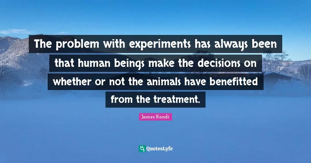 The problem with experiments has always been that human beings make the decisions on whether or not the animals have benefitted from the treatment.