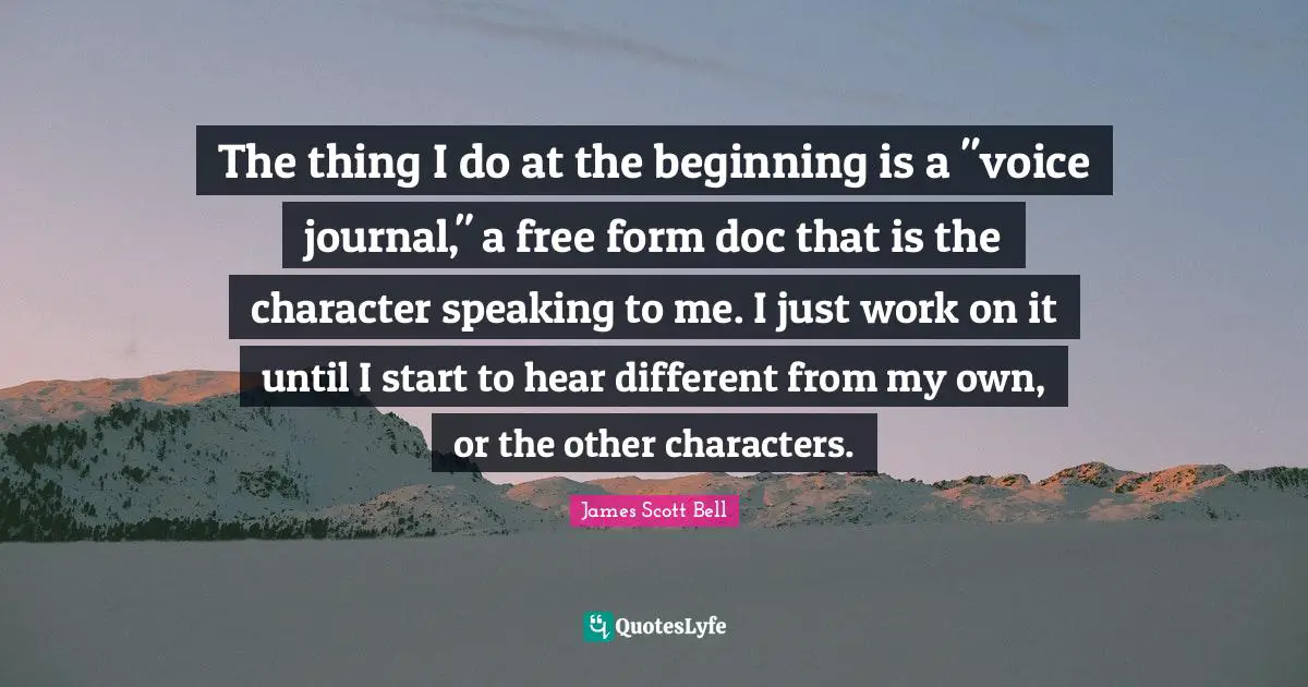 The thing I do at the beginning is a "voice journal," a free form doc that is the character speaking to me. I just work on it until I start to hear different from my own, or the other characters.
