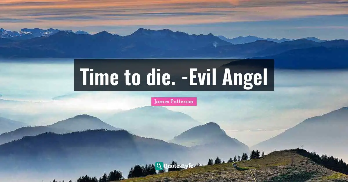 Time to die. -Evil Angel