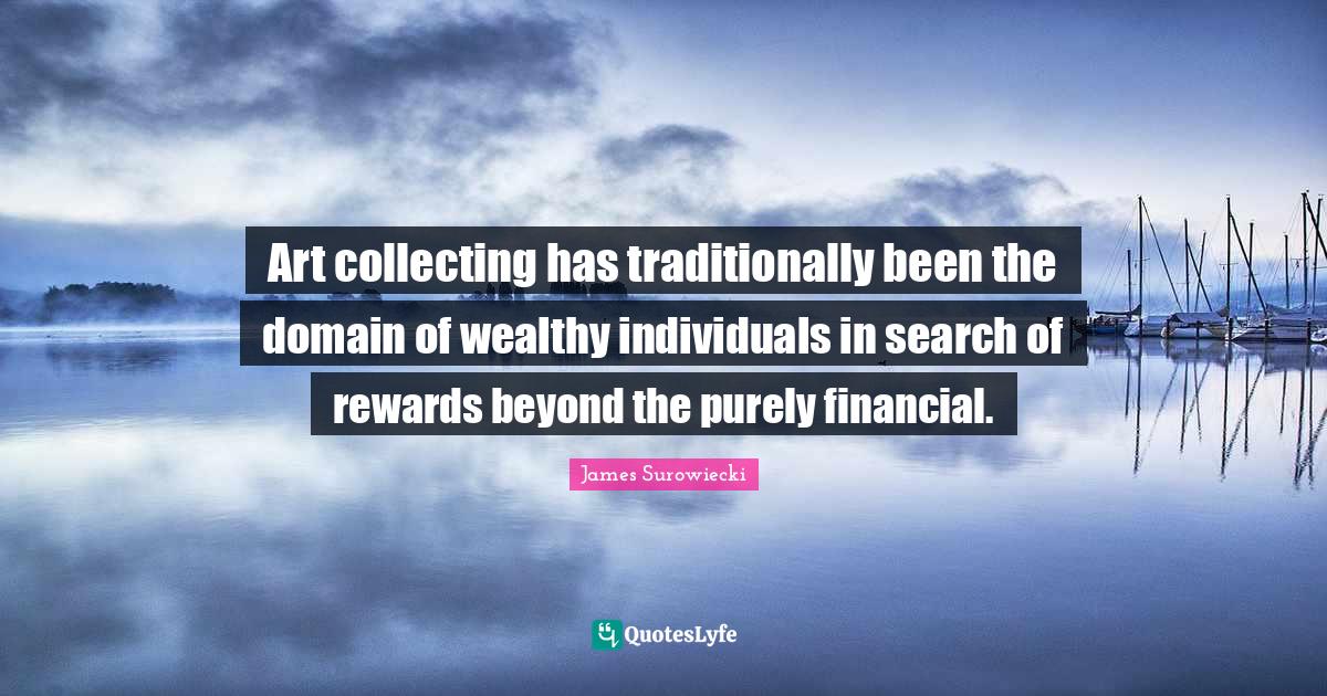 Art collecting has traditionally been the domain of wealthy individuals in search of rewards beyond the purely financial.