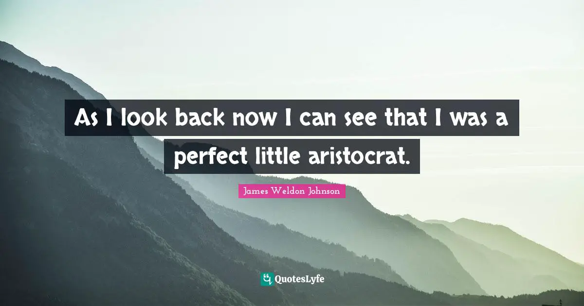 As I look back now I can see that I was a perfect little aristocrat.