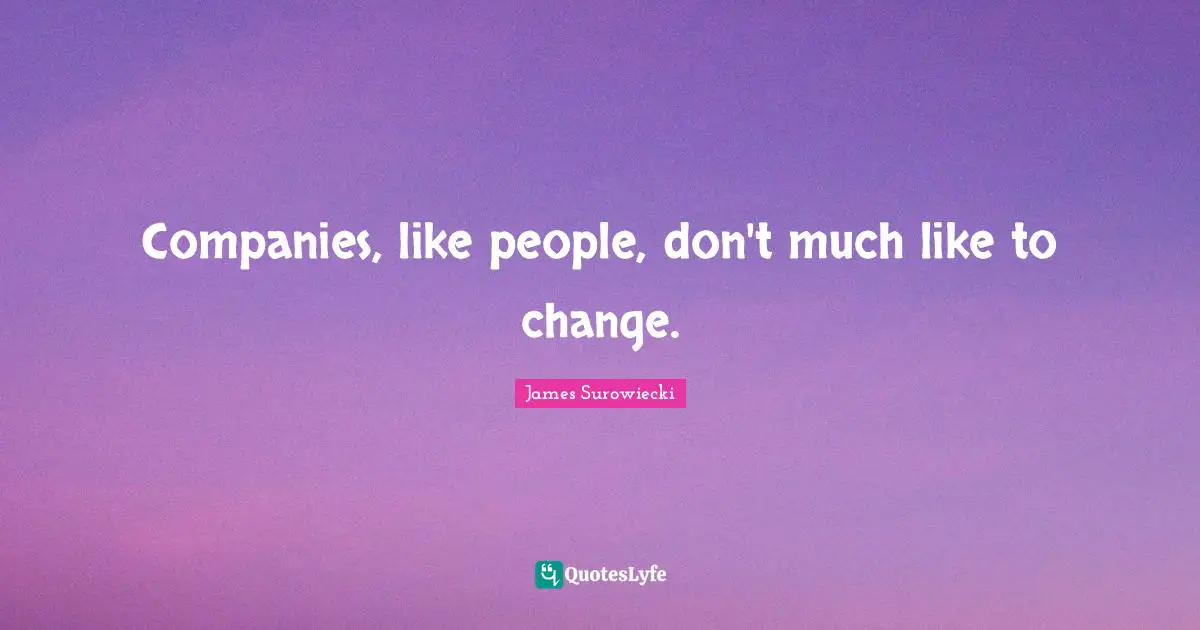 Companies, like people, don't much like to change.