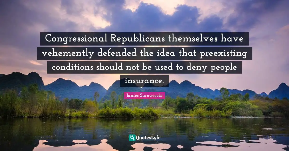 Congressional Republicans themselves have vehemently defended the idea that preexisting conditions should not be used to deny people insurance.
