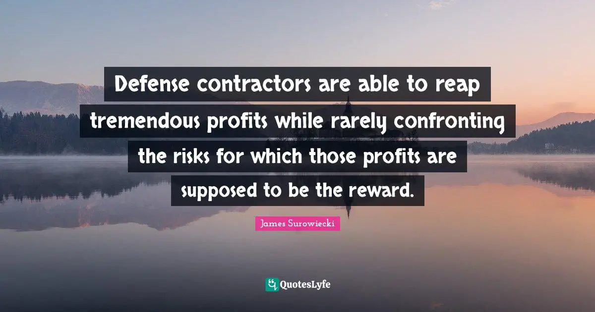 Defense contractors are able to reap tremendous profits while rarely confronting the risks for which those profits are supposed to be the reward.