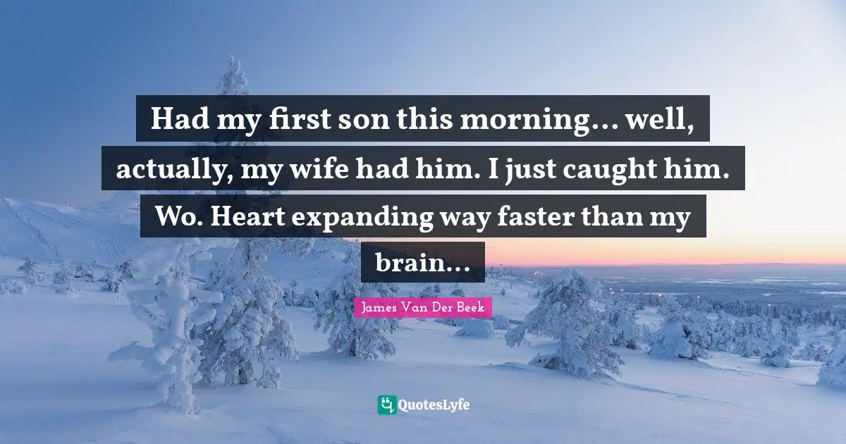 Had my first son this morning... well, actually, my wife had him. I just caught him. Wo. Heart expanding way faster than my brain...